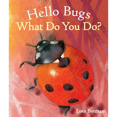 Hello Bugs, What Do You Do?