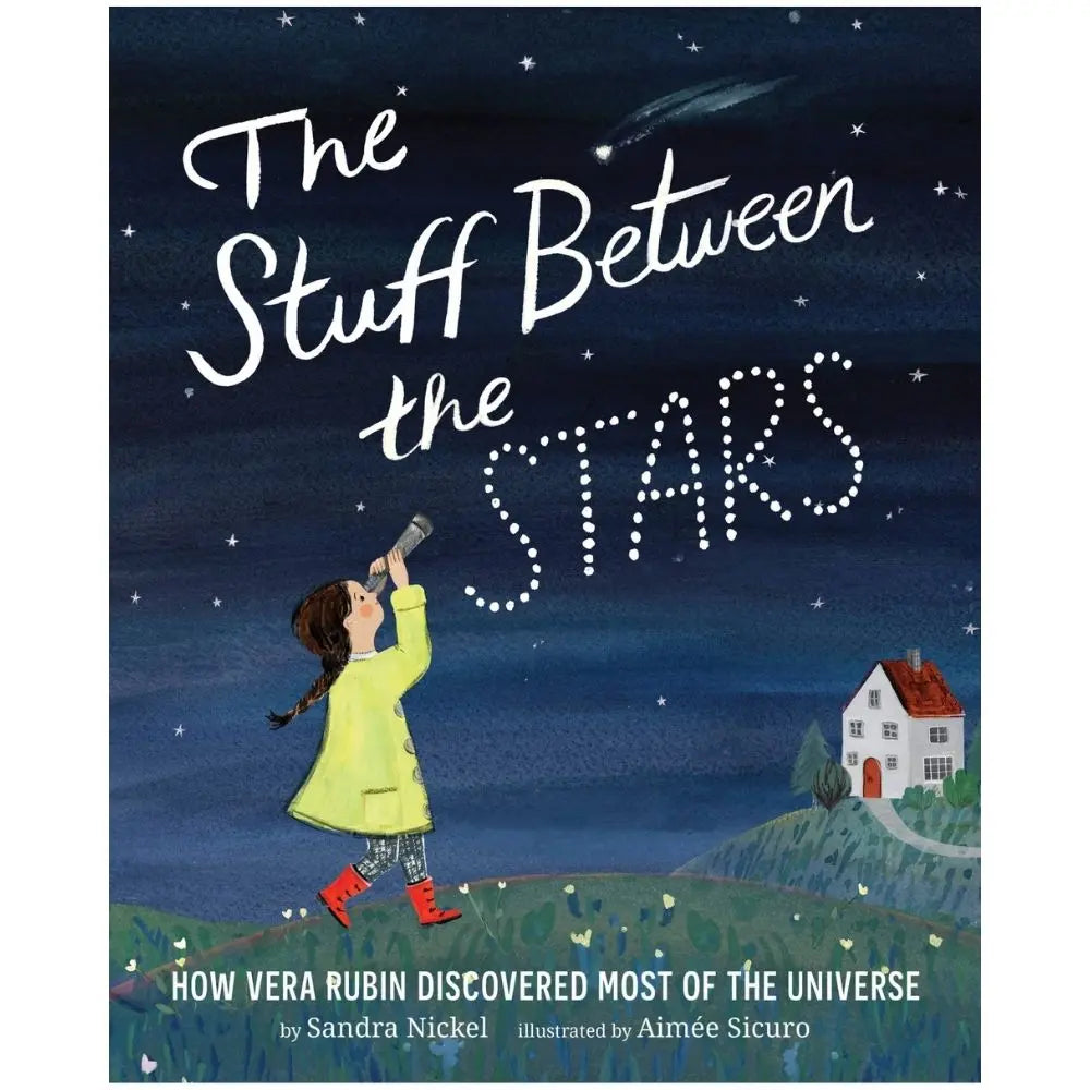 The Stuff Between the Stars: How Vera Rubin Discovered Most of the Universe